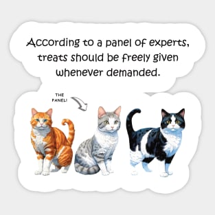 According to a panel of experts trats should be freely given whenever demanded - funny watercolour cat design Sticker